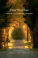 Dear Waibhav: Forever Loved, Forever Treasured B0GQSH1QX7 Book Cover