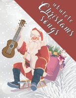 Ukulele Christmas Songs: 27 Easy Ukulele Songs For Christmas I Colorful Songbook For Kids and Adults | Music Xmas Gifts B08NYDTWPR Book Cover
