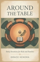 Around the Table: Daily Devotions for Kids and Families B0GY3ZKVZ2 Book Cover