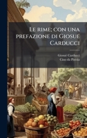 Le rime; con una prefazione di Giosue Carducci (Italian Edition) 1024111032 Book Cover