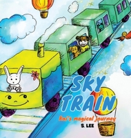 Sky Train: Kai's Magical Journey 108820967X Book Cover