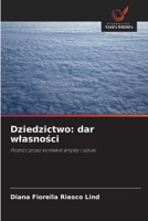 Dziedzictwo: dar własności: Podróż przez kontekst artysty i sztuki 620311099X Book Cover