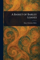 A Basket of Barley Loaves 1023197987 Book Cover