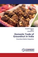 Domestic Trade of Groundnut in India: Groundnut Market Integration 6139446627 Book Cover