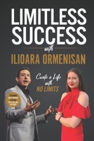 Limitless Success with Ilioara Ormenisan 1970073578 Book Cover