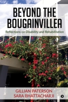 Beyond the Bougainvillea: Reflections on Disability and Rehabilitation 1645879577 Book Cover