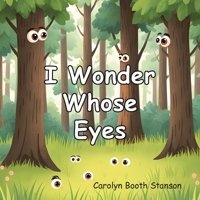 I Wonder Whose Eyes 1663271054 Book Cover