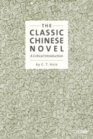 The Classic Chinese Novel: A Critical Introduction 9629966573 Book Cover