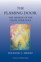 THE FLAMING DOOR: The Mission of the Celtic Folk-soul (Classics of Anthroposophy) 0863155049 Book Cover