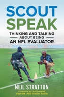 Scout Speak: Thinking & Talking About Being an NFL Evaluator 0578719657 Book Cover