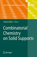 Topics in Current Chemistry, Volume 278: Combinatorial Chemistry on Solid Supports 3642091555 Book Cover
