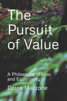 The Pursuit of Value: A Philosophy of Loss and Equanimity 1979976015 Book Cover