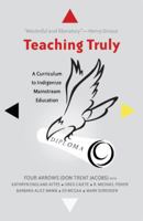 Teaching Truly: A Curriculum to Indigenize Mainstream Education 1433122499 Book Cover