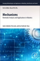 Mechanisms: Kinematic Analysis and Applications in Robotics 0323953484 Book Cover