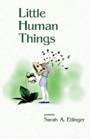Little Human Things 1947653865 Book Cover