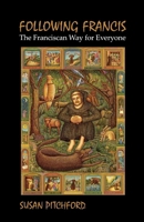 Following Francis: The Franciscan Way for Everyone 0819222356 Book Cover