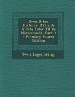 Swea Rikes Historia: Ifrån De Äldsta Tider Til De Närwarande, Part 1 1022687271 Book Cover