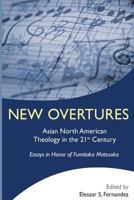 New Overtures: Asian North American Theology in the 21st Century 1935946021 Book Cover