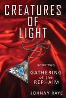 Creatures of Light: Book Two - Gathering of the Rephaim B0FGJQPL3F Book Cover