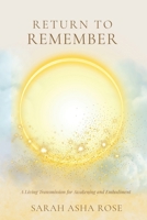 Return to Remember: A Living Transmission for Awakening and Embodiment B0GS6DGNFR Book Cover