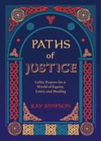 Paths of Justice: Celtic Prayers for a World of Equity, Unity, and Healing 1625248709 Book Cover