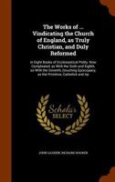 The Works of That Learned and Judicious Divine Mr. Richard Hooker, Containing Eight Books of the Laws of Ecclesiastical Polity, and Several Other ... Walton. To This Edition is Subjoined a New 1241159408 Book Cover