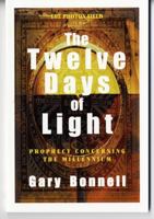 The twelve days of light: Prophecy concerning the millennium 1879604124 Book Cover