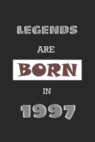 Legends Are Born in 1997: Birthday Gift Notebook, Journal For Best Friends And Family, Lined (6�9) 120 Pages. 167706790X Book Cover