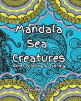 Mandala Sea Creatures Coloring and Tracing for Adults: Great designs with interspersed black pages to prevent 'bleed'. Great book for tattoo tracing sea creatures mandala. (Constanti Book Series) B0CP7XYSJF Book Cover