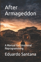 After Armageddon: A Manual for Emotional Reprogramming B0GZPZTHX2 Book Cover