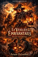 La Veillée des Épouvantails: Horreur atmosphérique où treize épouvantails bougent la nuit et murmurent (French Edition) B0FR4QM1QB Book Cover