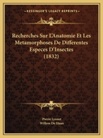 Recherches Sur L'Anatomie Et Les Metamorphoses De Differentes Especes D'Insectes (1832) 1146619162 Book Cover