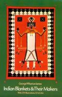 Indian Blankets and Their Makers 0486229963 Book Cover
