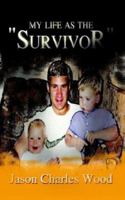 My Life as the "Survivor" 1410726592 Book Cover