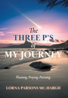 The Three P's of My Journey: Planning, Praying, Pursuing. 1038320801 Book Cover