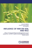 INFLUENCE OF INM ON SOIL AND RICE: Effect of Integrated Nutrient Management on soil properties, nutrient’s uptake and productivity of Rice 6203464821 Book Cover