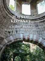 The Jews of Kishinev (Chisinau, Moldova): Translation of Yehudei Kishinev 1939561744 Book Cover