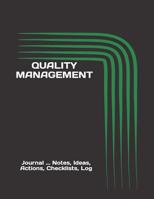 QUALITY MANAGEMENT: Journal ... Notes, Ideas, Actions, Checklists, Log 1790160006 Book Cover