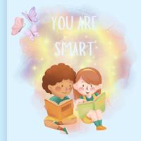 You Are Smart: You Are Smart: A Fun and Uplifting Book to Inspire Young Minds—Add This to Your Child’s Library Today! 1763865541 Book Cover