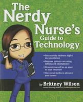 The Nerdy Nurse's Guide To Technology 1937554384 Book Cover
