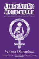 Liberating Motherhood: Birthing the Purplestockings Movement 1910559199 Book Cover