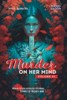 Murder on Her Mind - Vol 01: Stories of Women who Kill B0BXN41ZR6 Book Cover