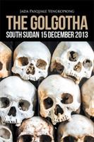 The Golgotha: South Sudan 15 December 2013 1514495201 Book Cover