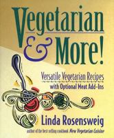 Vegetarian and More: Versatile Vegetarian Recipes with Optional Meat Add-Ins 1579541127 Book Cover