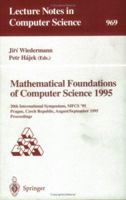 Mathematical Foundations of Computer Science 1995: 20th International Symposium, MFCS'95, Prague, Czech Republic, August 28 - September 1, 1995. Proceedings (Lecture Notes in Computer Science) 3540602461 Book Cover