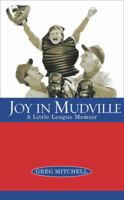 Joy in Mudville: A Little League Memoir 0671035312 Book Cover