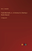 Frank Merriwell, Jr., in Arizona; Or, Clearing a Rival's Record: in large print 3368377973 Book Cover