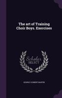 Art of Training Choir Boys. Exercises 1341480038 Book Cover
