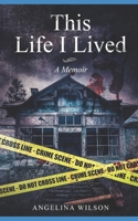 This Life I Lived (A Memoir): The Angelina Wilson Story 1733789103 Book Cover