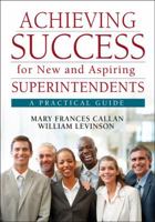 Achieving Success for New and Aspiring Superintendents: A Practical Guide 1412988969 Book Cover